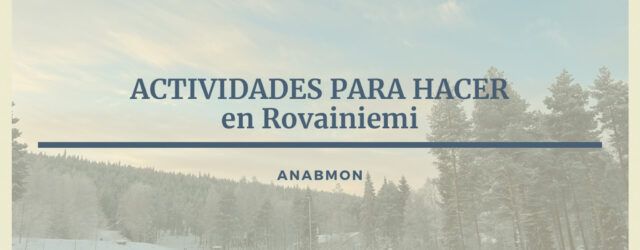 Actividades para hacer en Rovainiemi. Anabmon